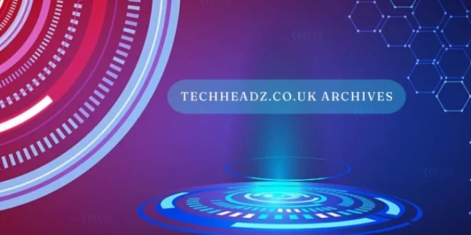 Techheadz.co.uk Archives