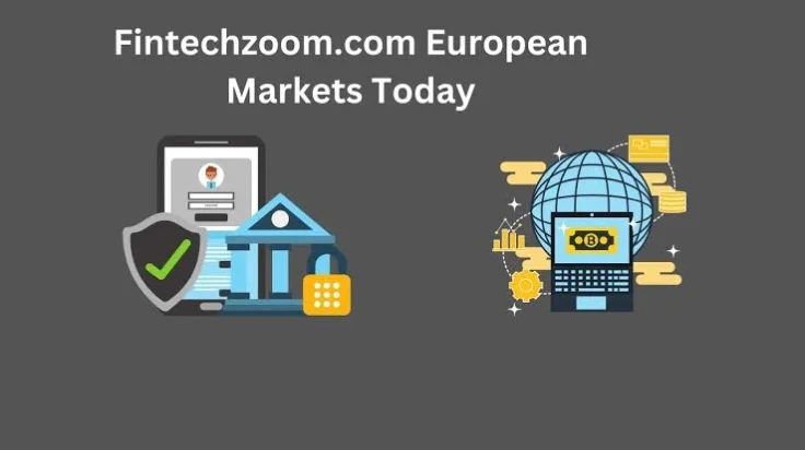 Fintechzoom.com European Markets Today